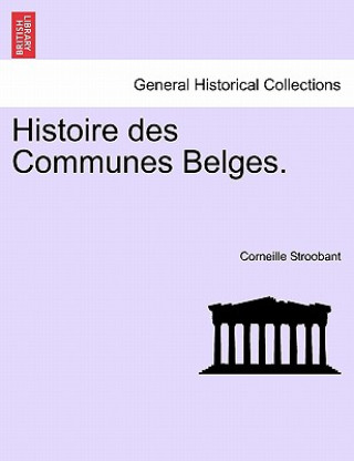 Kniha Histoire Des Communes Belges. Corneille Stroobant
