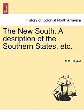 Książka New South. a Desription of the Southern States, Etc. M B Hillyard