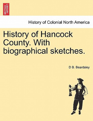Carte History of Hancock County. with Biographical Sketches. D B Beardsley