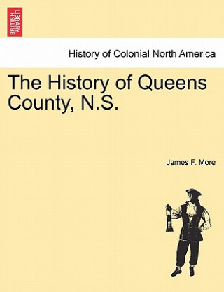 Βιβλίο History of Queens County, N.S. James F More