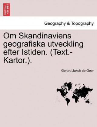 Książka Om Skandinaviens Geografiska Utveckling Efter Istiden. (Text.-Kartor.). Gerard Jakob De Geer