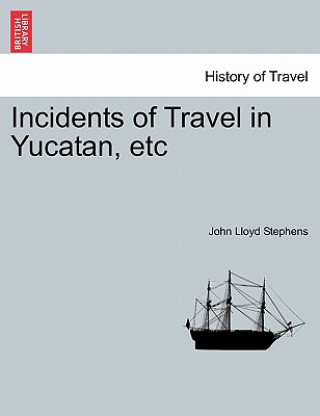 Carte Incidents of Travel in Yucatan, etc John Lloyd Stephens