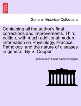 Kniha Containing All the Author's Final Corrections and Improvements. Third Edition, with Much Additional Modern Information on Physiology, Practice, Pathol Samuel Cooper