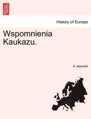 Könyv Wspomnienia Kaukazu. H Jaworski