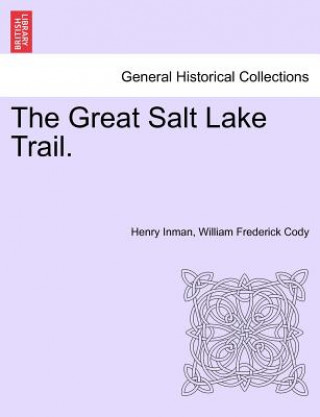 Könyv Great Salt Lake Trail. William Frederick Cody