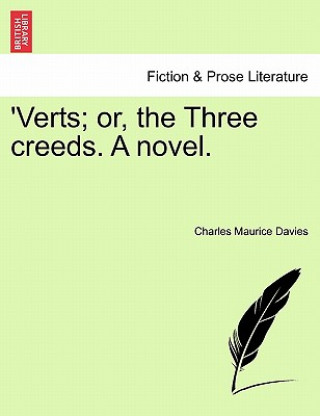 Könyv 'Verts; Or, the Three Creeds. a Novel. Charles Maurice Davies
