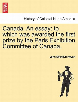 Buch Canada. an Essay John Sheridan Hogan