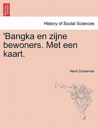 Kniha 'Bangka En Zijne Bewoners. Met Een Kaart. Henri Zondervan