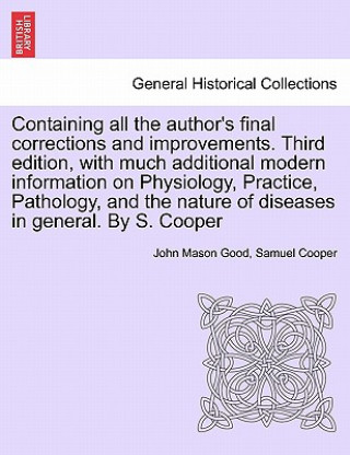 Kniha Containing All the Author's Final Corrections and Improvements. Third Edition, with Much Additional Modern Information on Physiology, Practice, Pathol Samuel Cooper