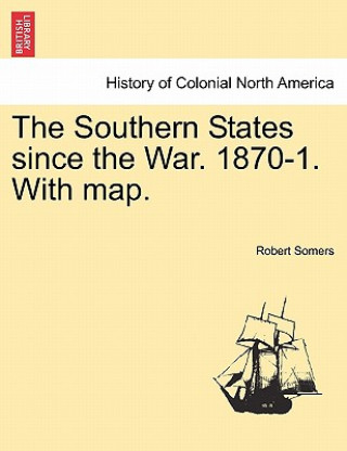 Kniha Southern States Since the War. 1870-1. with Map. Robert Somers