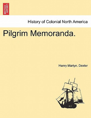 Carte Pilgrim Memoranda. Henry Martyn Dexter