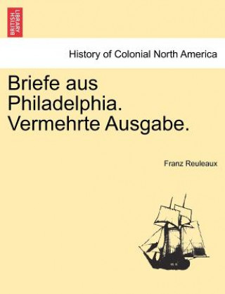 Kniha Briefe Aus Philadelphia. Vermehrte Ausgabe. Franz Reuleaux