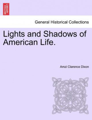 Livre Lights and Shadows of American Life. Amzi Clarence Dixon