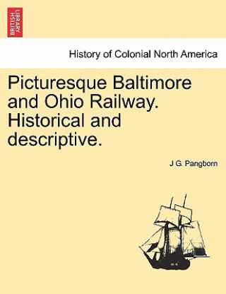 Book Picturesque Baltimore and Ohio Railway. Historical and Descriptive. J G Pangborn