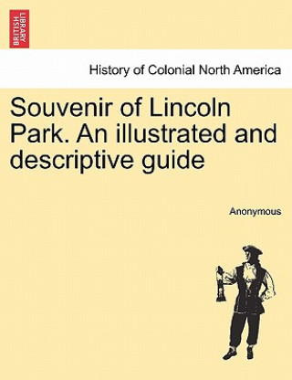 Kniha Souvenir of Lincoln Park. an Illustrated and Descriptive Guide Anonymous