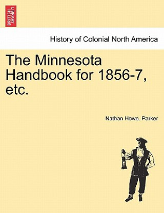 Książka Minnesota Handbook for 1856-7, Etc. Nathan Howe Parker