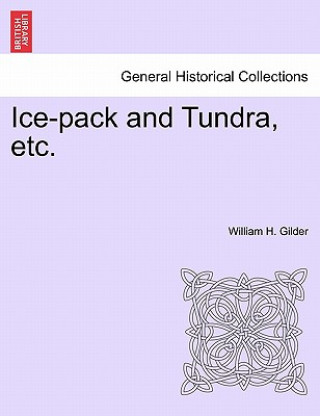 Carte Ice-Pack and Tundra, Etc. William H Gilder