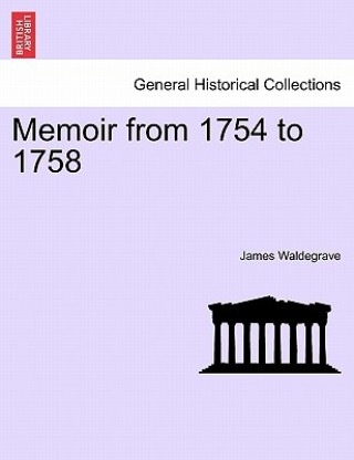 Книга Memoir from 1754 to 1758 James Waldegrave