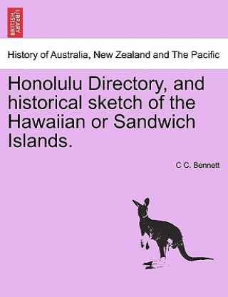 Książka Honolulu Directory, and Historical Sketch of the Hawaiian or Sandwich Islands. C C Bennett