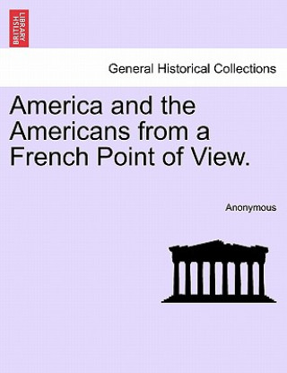 Libro America and the Americans from a French Point of View. Anonymous