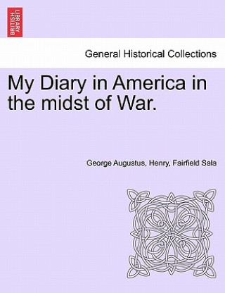 Libro My Diary in America in the Midst of War. George Augustus Henry Fairfield Sala