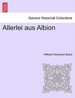 Kniha Allerlei Aus Albion Wilhelm Ferdinand Brand