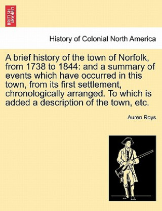 Carte Brief History of the Town of Norfolk, from 1738 to 1844 Auren Roys