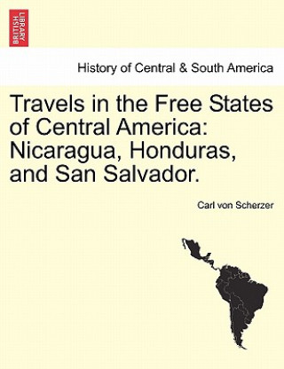 Kniha Travels in the Free States of Central America Carl Von Scherzer