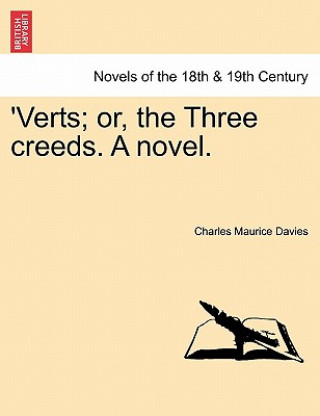 Kniha 'Verts; Or, the Three Creeds. a Novel. Charles Maurice Davies