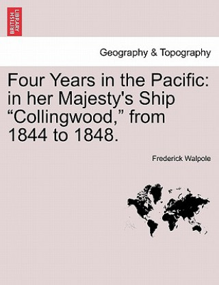 Kniha Four Years in the Pacific Frederick Walpole