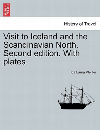 Carte Visit to Iceland and the Scandinavian North. Second Edition. with Plates Ida Laura Pfeiffer