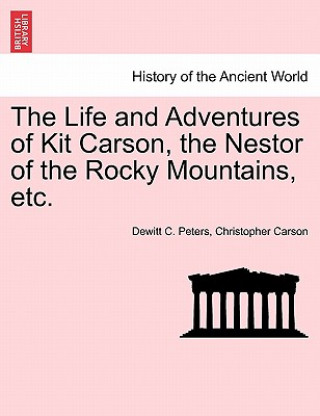Carte Life and Adventures of Kit Carson, the Nestor of the Rocky Mountains, etc. Christopher Carson