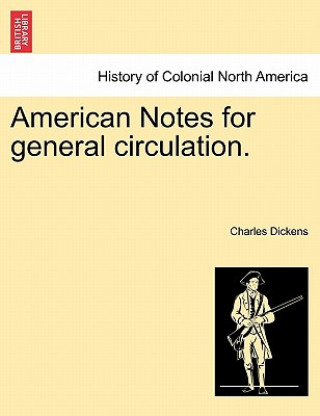 Carte American Notes for General Circulation. Vol. CCCLXXXIII Charles Dickens