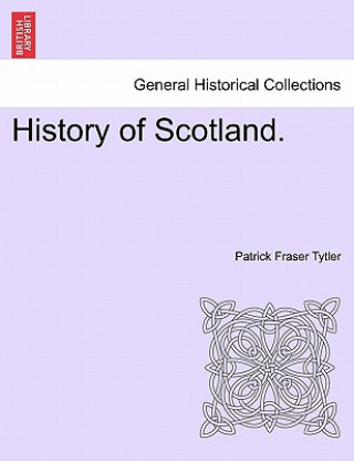 Carte History of Scotland. Patrick Fraser Tytler