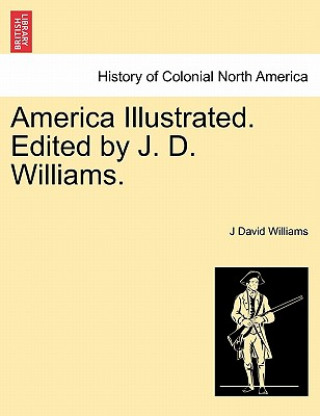 Kniha America Illustrated. Edited by J. D. Williams. J David Williams