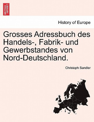 Carte Grosses Adressbuch des Handels-, Fabrik- und Gewerbstandes von Nord-Deutschland. IIter Band IIIte Abtheilung. Christoph Sandler