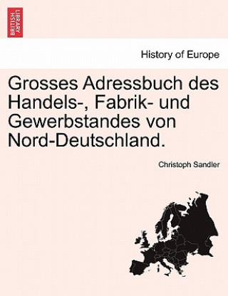 Livre Grosses Adressbuch des Handels-, Fabrik- und Gewerbstandes von Nord-Deutschland. IIter Band IIIte Abtheilung. Christoph Sandler