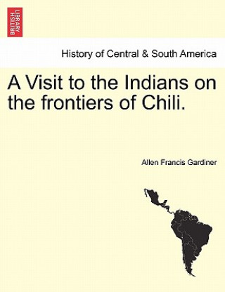 Carte Visit to the Indians on the Frontiers of Chili. Allen Francis Gardiner