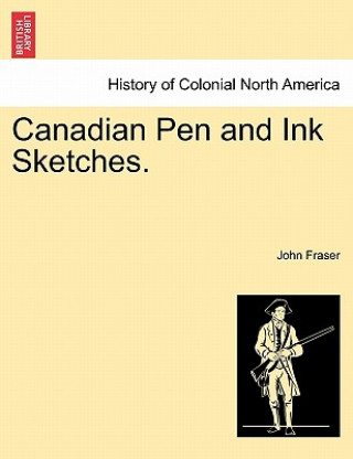 Kniha Canadian Pen and Ink Sketches. John Fraser