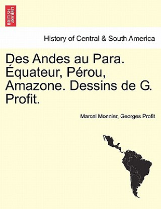 Kniha Des Andes Au Para. Equateur, Perou, Amazone. Dessins de G. Profit. Georges Profit