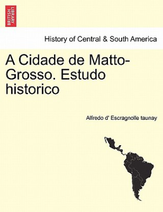 Book Cidade de Matto-Grosso. Estudo Historico Alfredo D Escragnolle Taunay