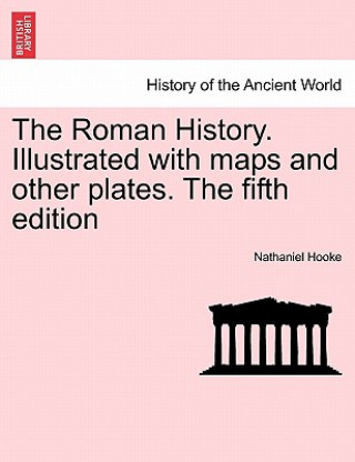 Book Roman History. Illustrated with Maps and Other Plates. the Fifth Edition Nathaniel Hooke