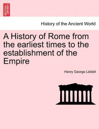 Książka History of Rome from the Earliest Times to the Establishment of the Empire Henry George Liddell