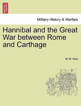 Kniha Hannibal and the Great War Between Rome and Carthage How
