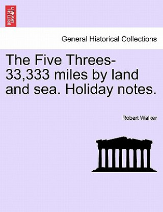 Książka Five Threes-33,333 Miles by Land and Sea. Holiday Notes. Walker