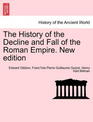 Carte History of the Decline and Fall of the Roman Empire. Vol. I, New Edition Henry Hart Milman