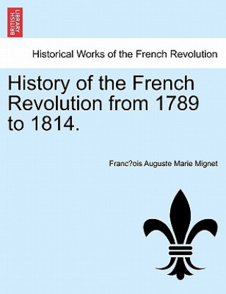 Knjiga History of the French Revolution from 1789 to 1814. Francois Auguste Marie Alexis Mignet