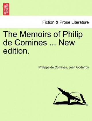 Kniha Memoirs of Philip de Comines ... New edition. Jean Godefroy