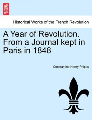 Carte Year of Revolution. from a Journal Kept in Paris in 1848 Constantine Henry Phipps