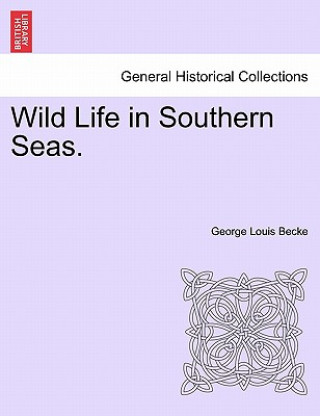 Kniha Wild Life in Southern Seas. George Louis Becke